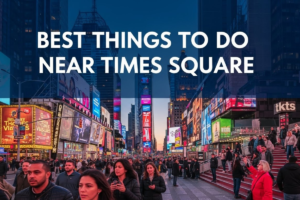 Things to Do Near Times Square